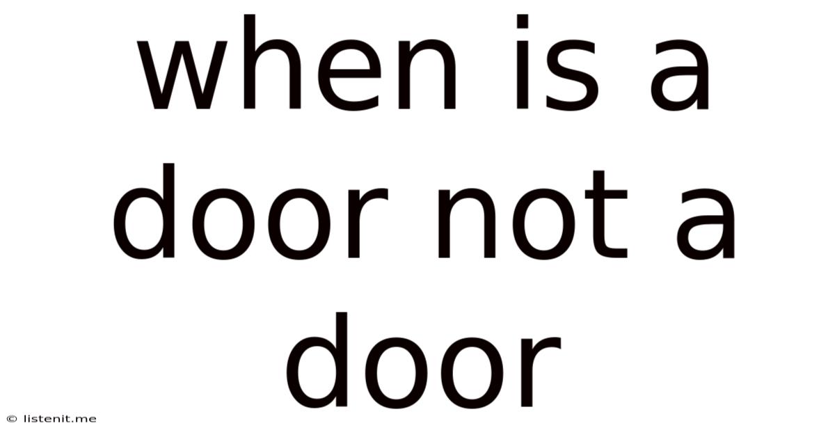 When Is A Door Not A Door