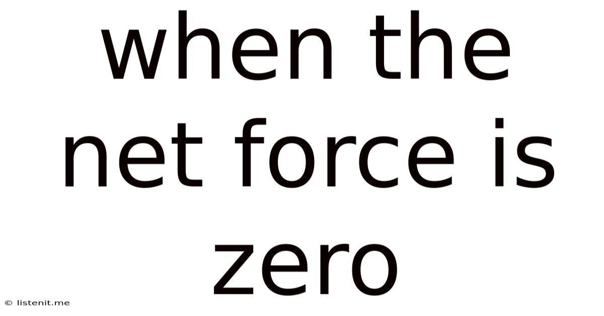 When The Net Force Is Zero