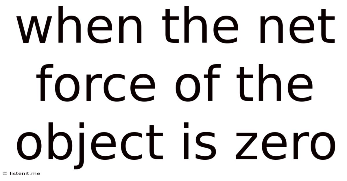 When The Net Force Of The Object Is Zero