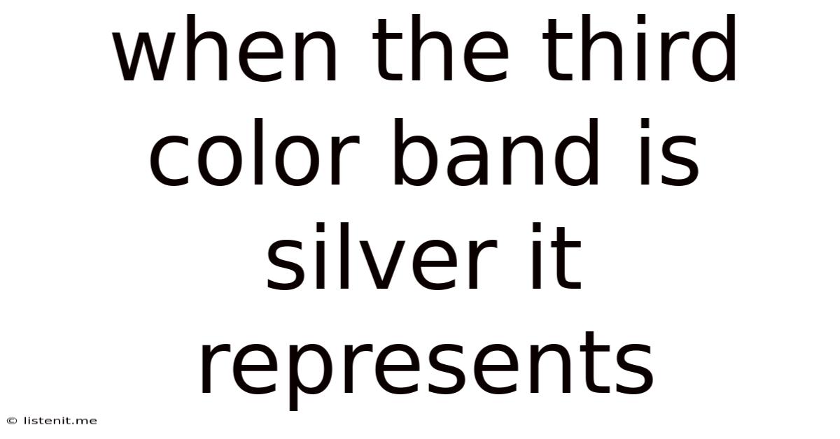 When The Third Color Band Is Silver It Represents