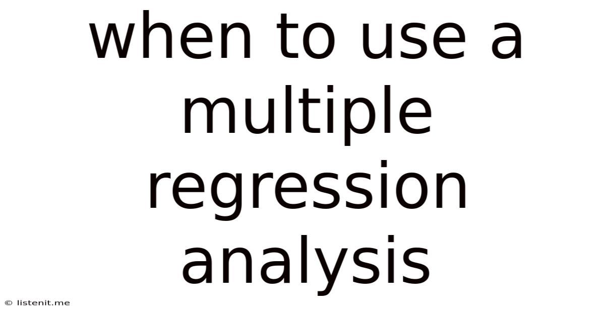 When To Use A Multiple Regression Analysis