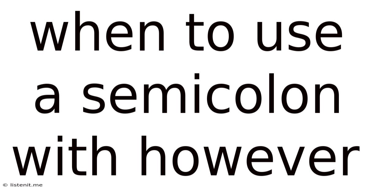 When To Use A Semicolon With However