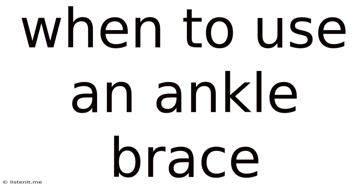 When To Use An Ankle Brace