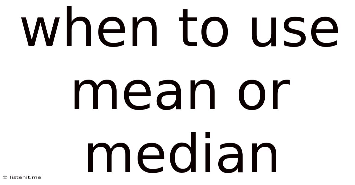 When To Use Mean Or Median