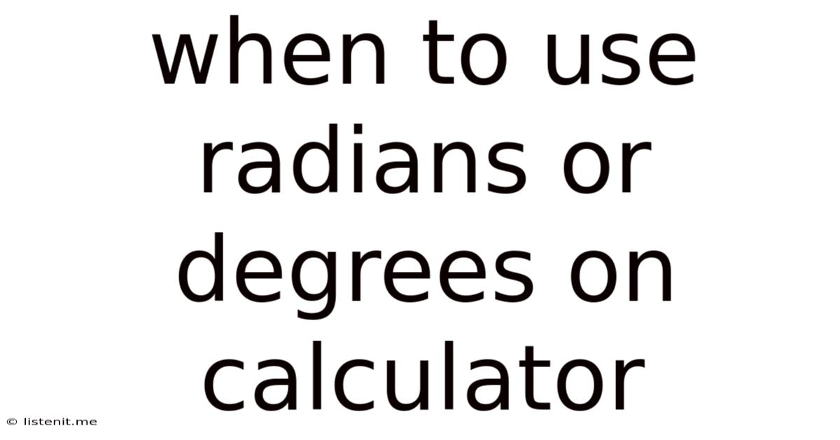 When To Use Radians Or Degrees On Calculator