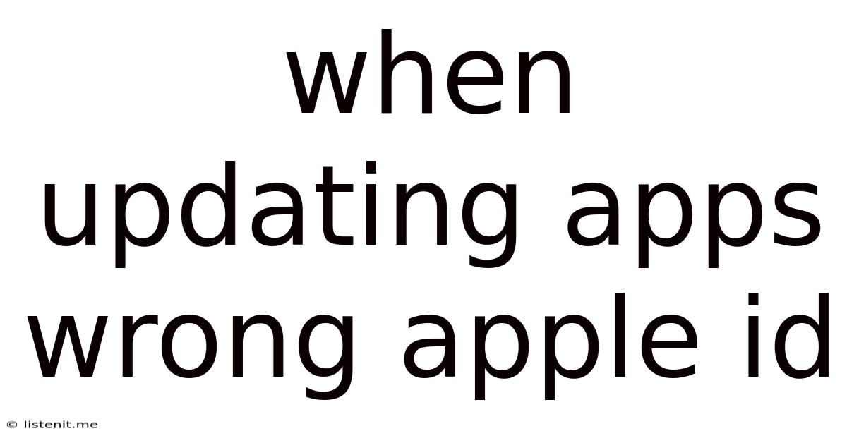 When Updating Apps Wrong Apple Id