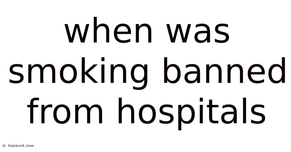 When Was Smoking Banned From Hospitals