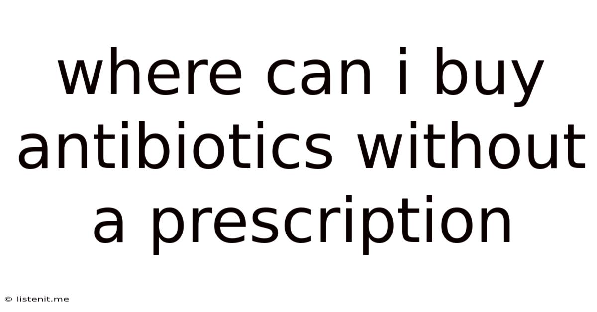 Where Can I Buy Antibiotics Without A Prescription