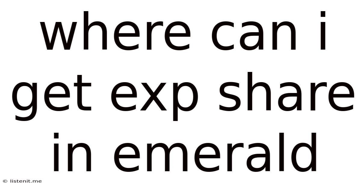 Where Can I Get Exp Share In Emerald