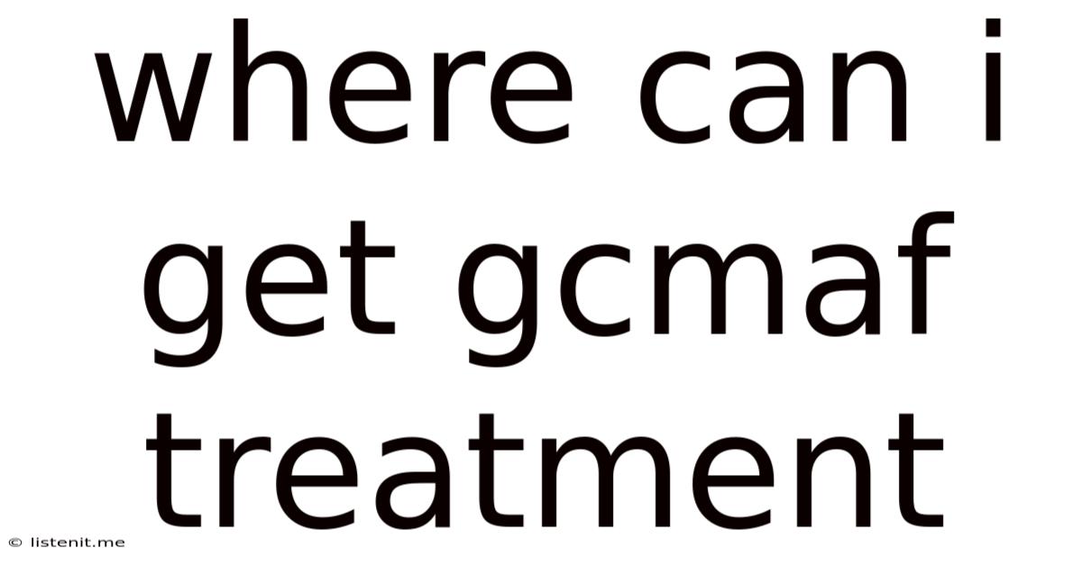 Where Can I Get Gcmaf Treatment