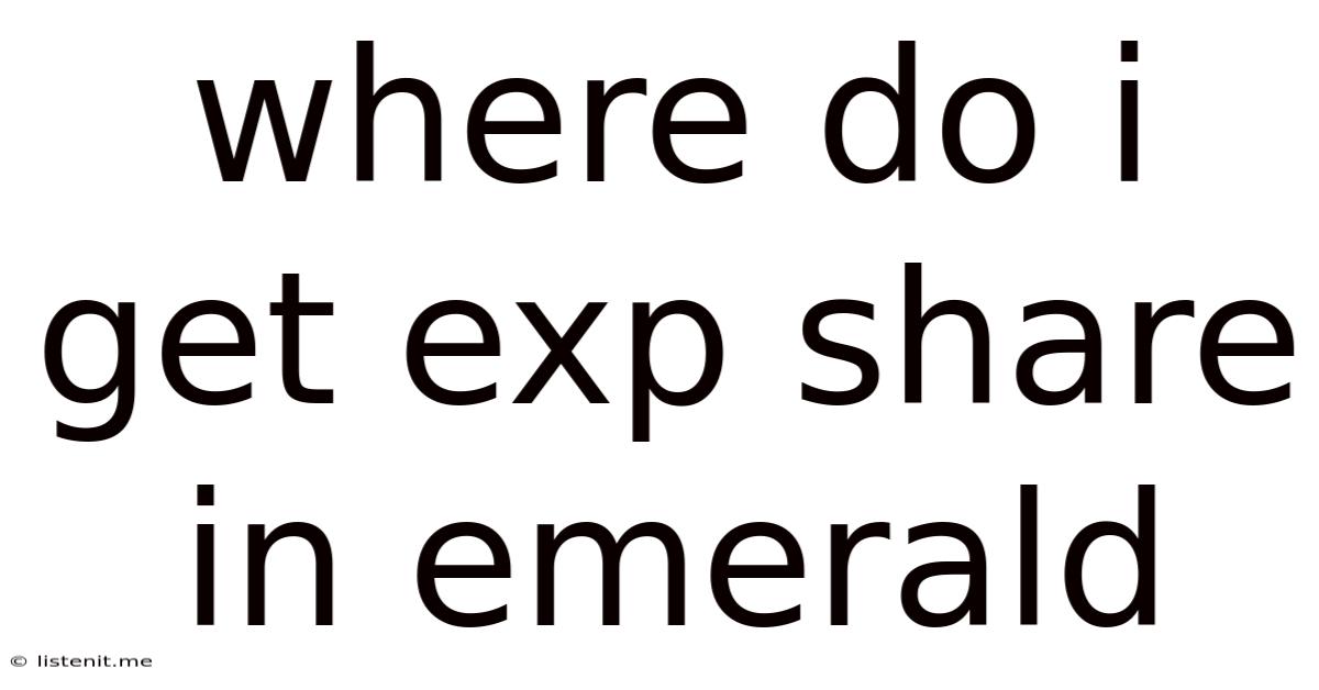 Where Do I Get Exp Share In Emerald