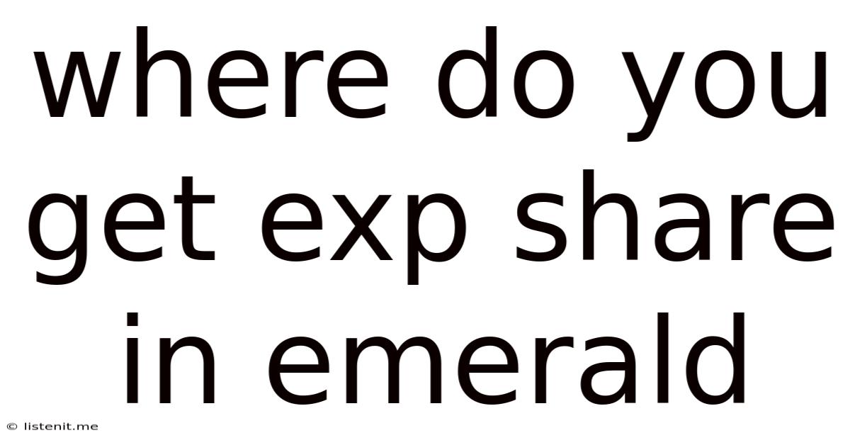Where Do You Get Exp Share In Emerald