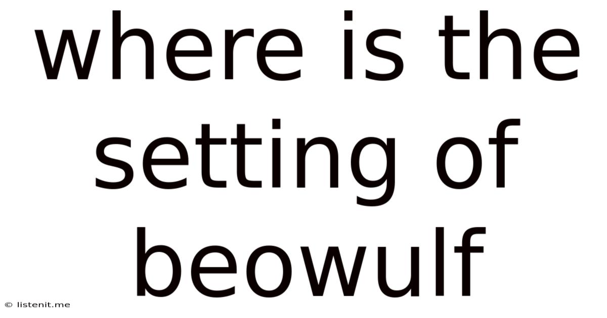 Where Is The Setting Of Beowulf