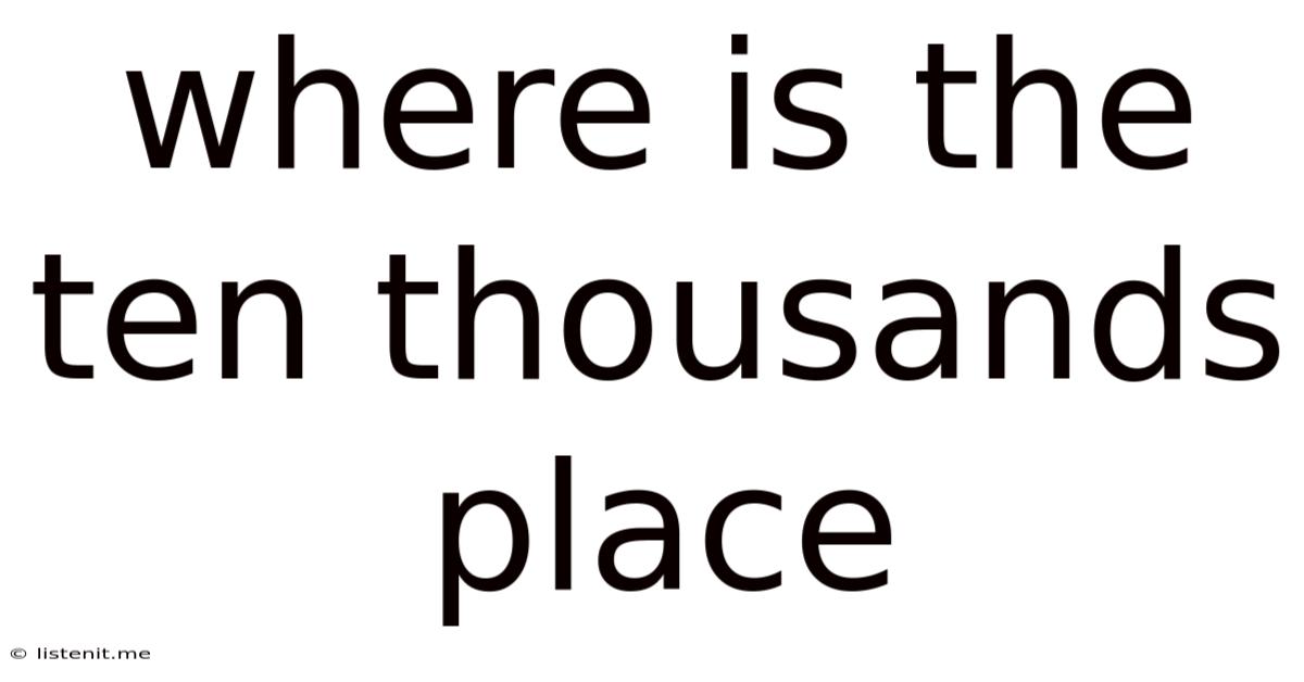 Where Is The Ten Thousands Place