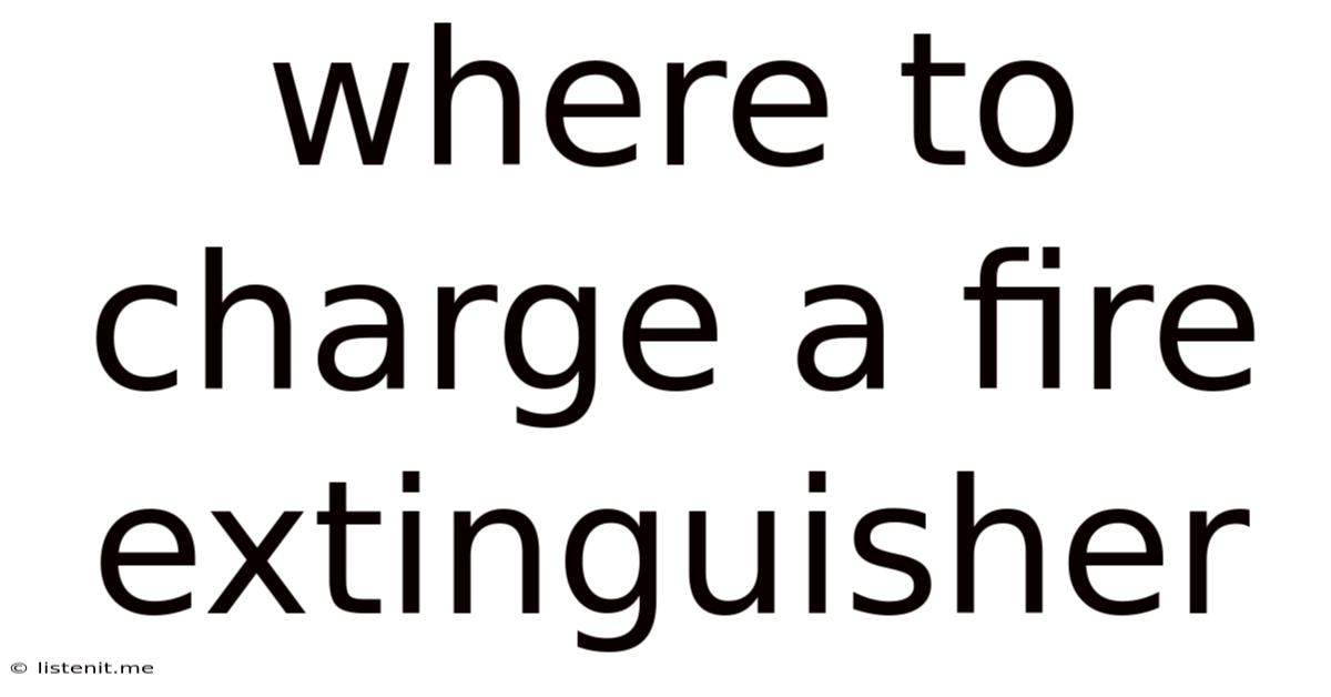 Where To Charge A Fire Extinguisher