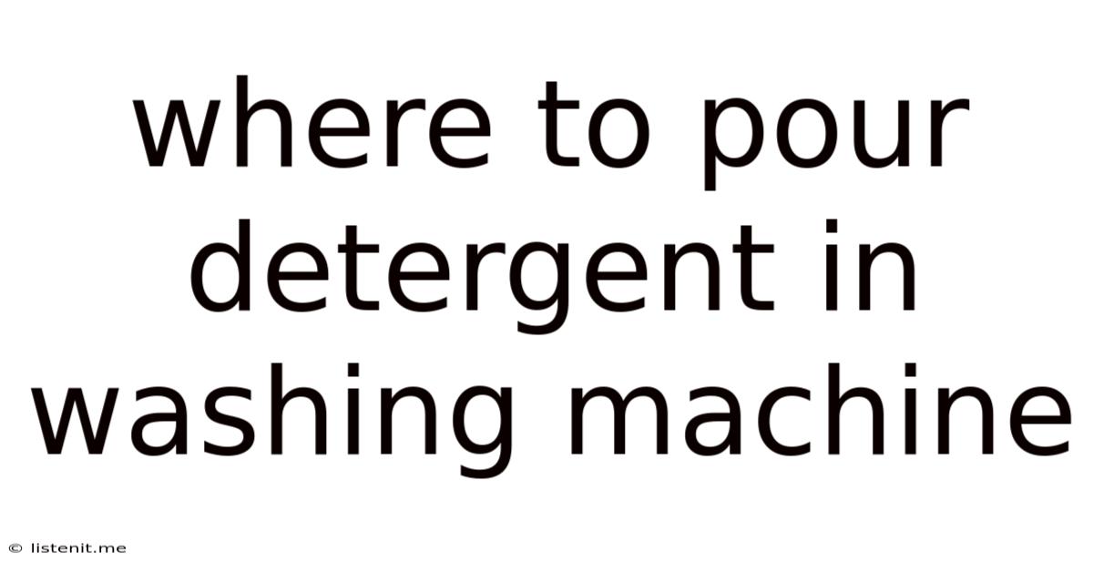 Where To Pour Detergent In Washing Machine