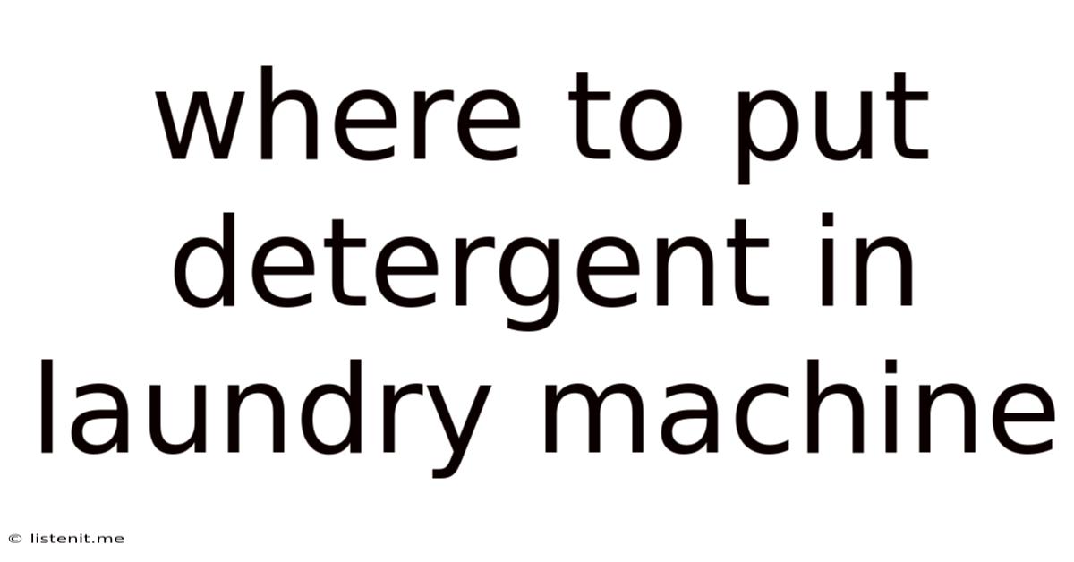 Where To Put Detergent In Laundry Machine