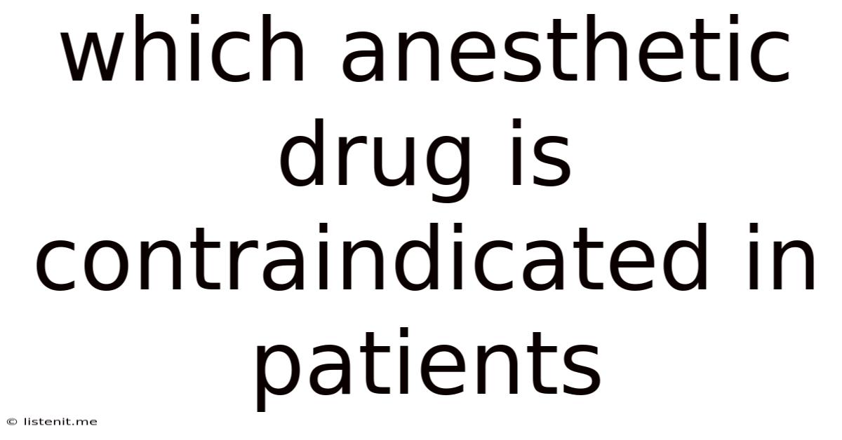 Which Anesthetic Drug Is Contraindicated In Patients