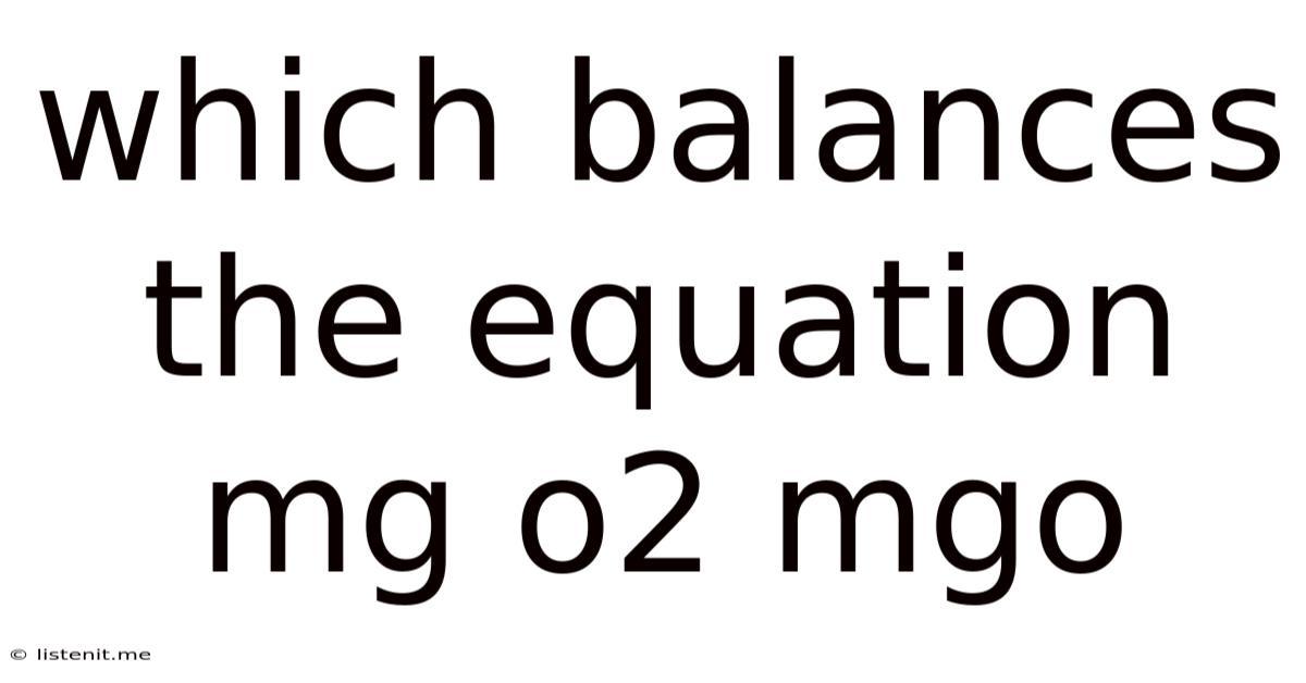 Which Balances The Equation Mg O2 Mgo