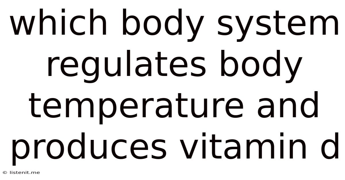 Which Body System Regulates Body Temperature And Produces Vitamin D