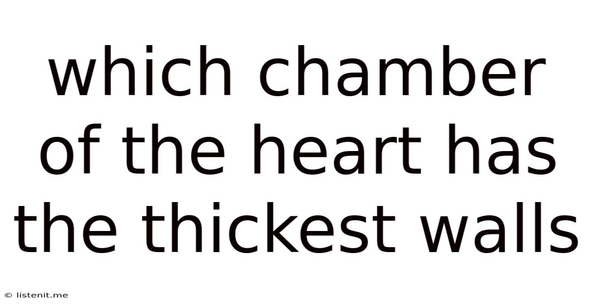 Which Chamber Of The Heart Has The Thickest Walls