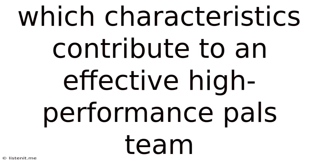 Which Characteristics Contribute To An Effective High-performance Pals Team