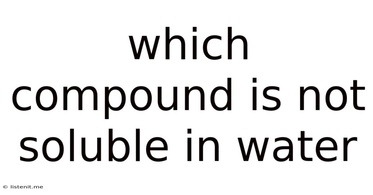 Which Compound Is Not Soluble In Water