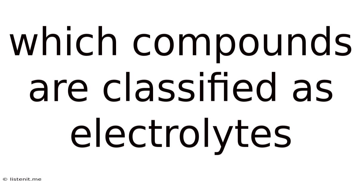 Which Compounds Are Classified As Electrolytes