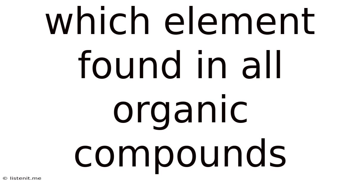 Which Element Found In All Organic Compounds