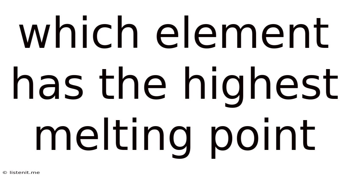 Which Element Has The Highest Melting Point