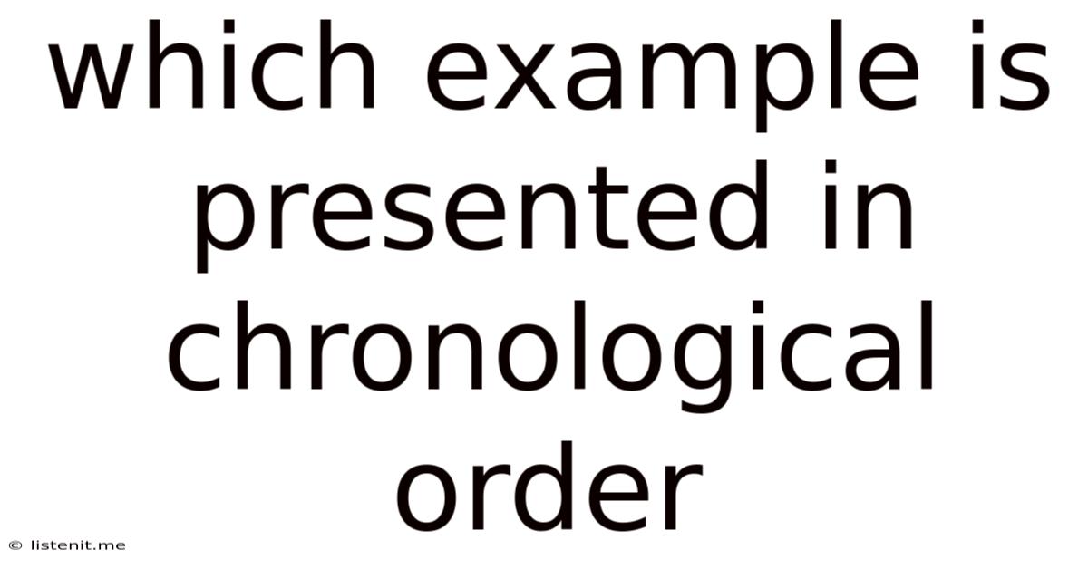 Which Example Is Presented In Chronological Order