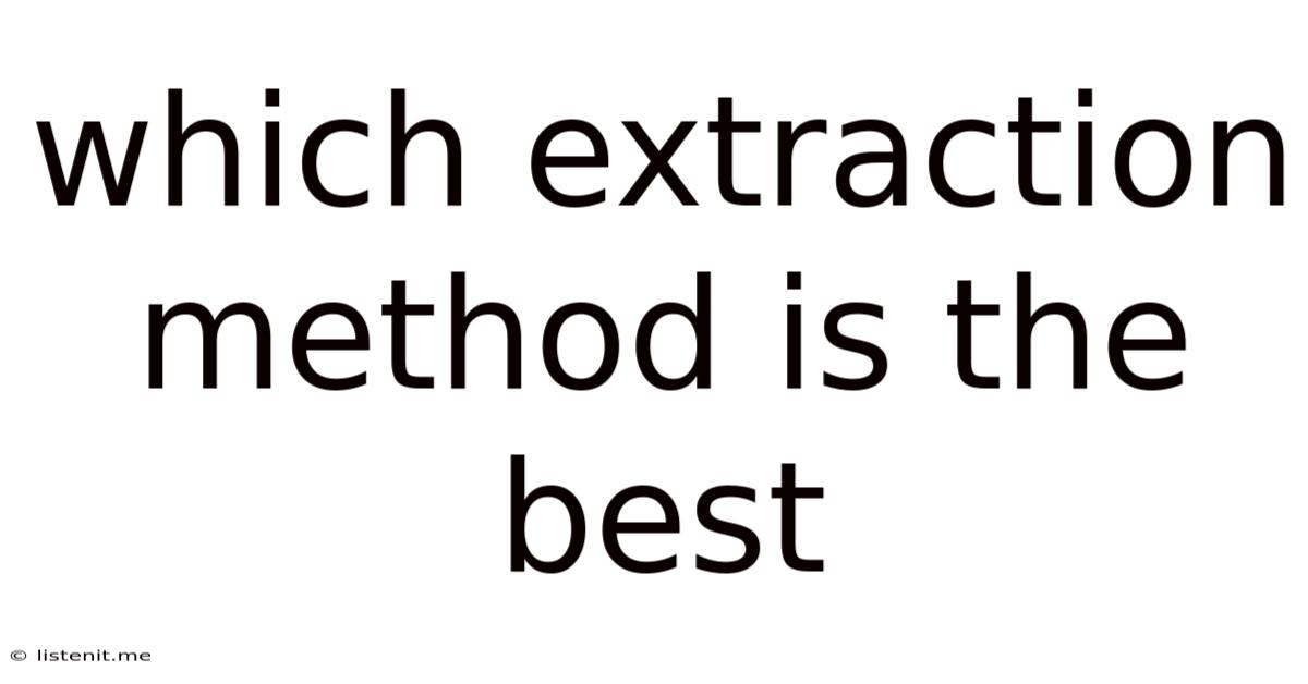 Which Extraction Method Is The Best