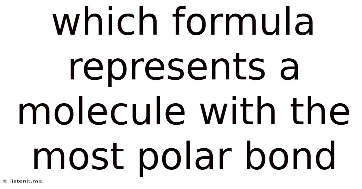 Which Formula Represents A Molecule With The Most Polar Bond