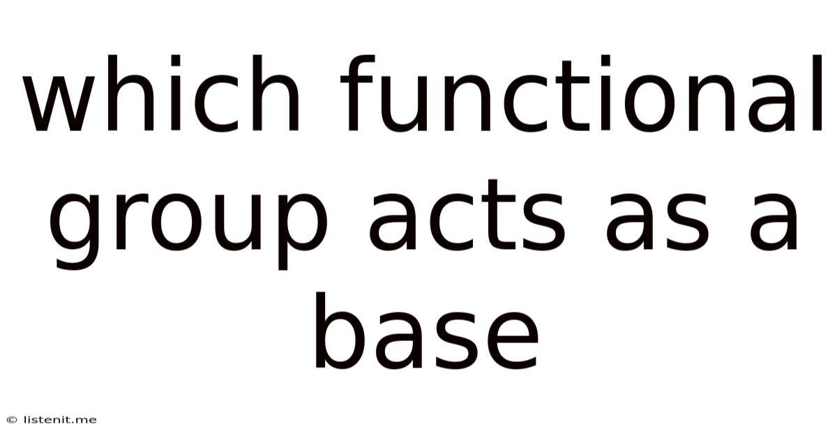 Which Functional Group Acts As A Base