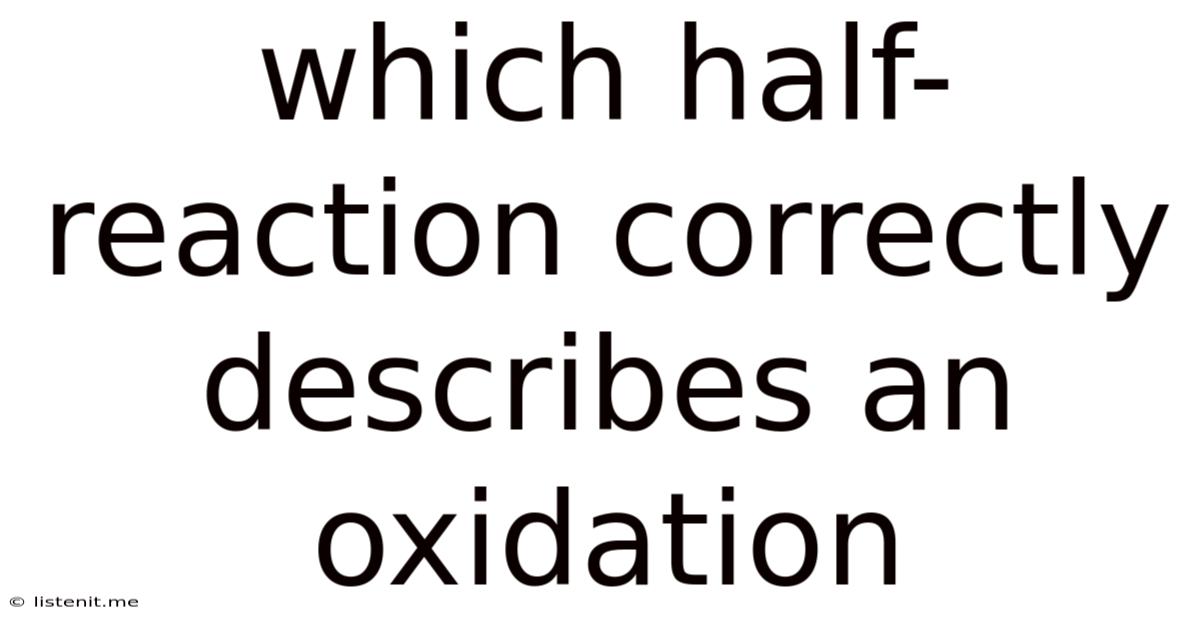 Which Half-reaction Correctly Describes An Oxidation