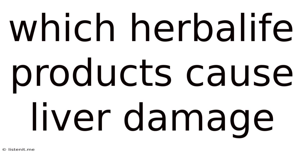 Which Herbalife Products Cause Liver Damage