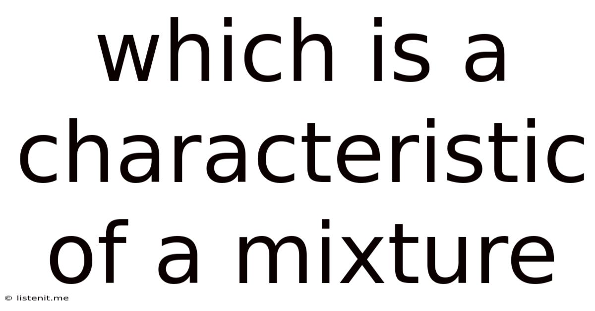 Which Is A Characteristic Of A Mixture
