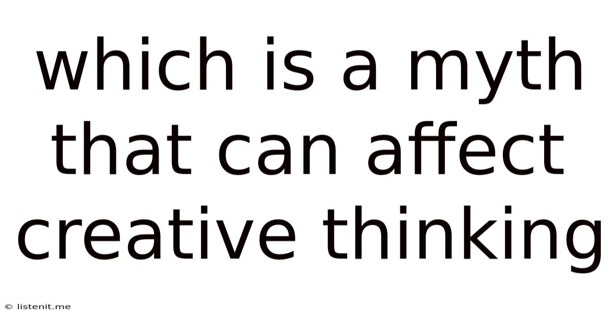 Which Is A Myth That Can Affect Creative Thinking
