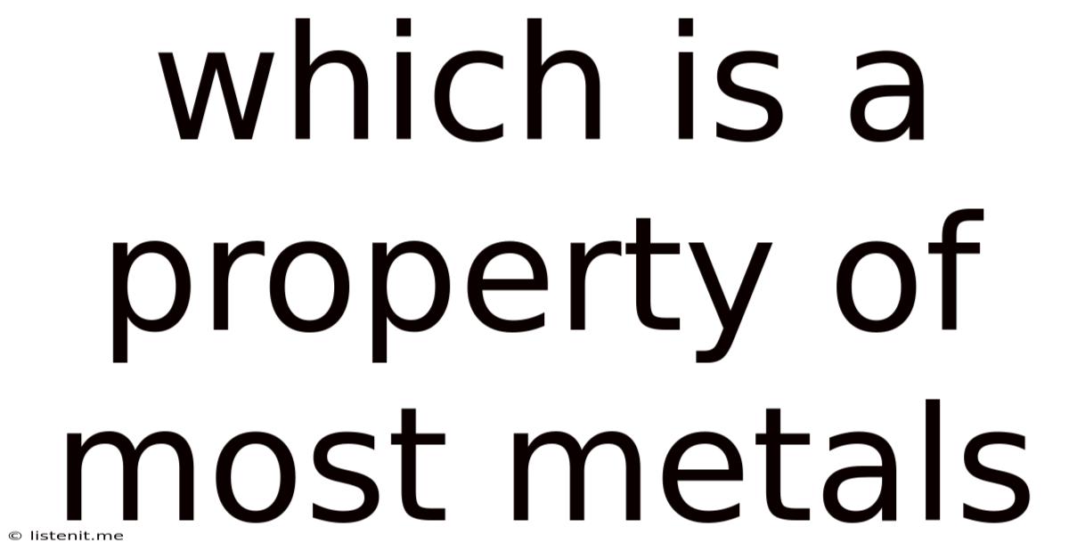Which Is A Property Of Most Metals