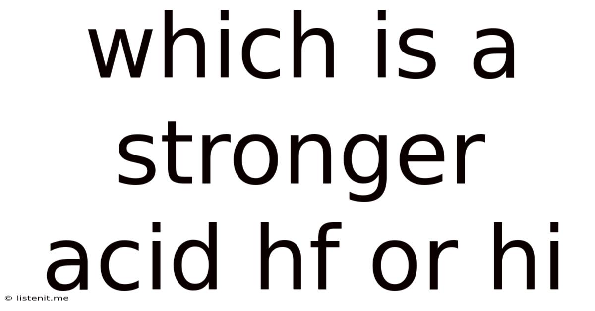 Which Is A Stronger Acid Hf Or Hi