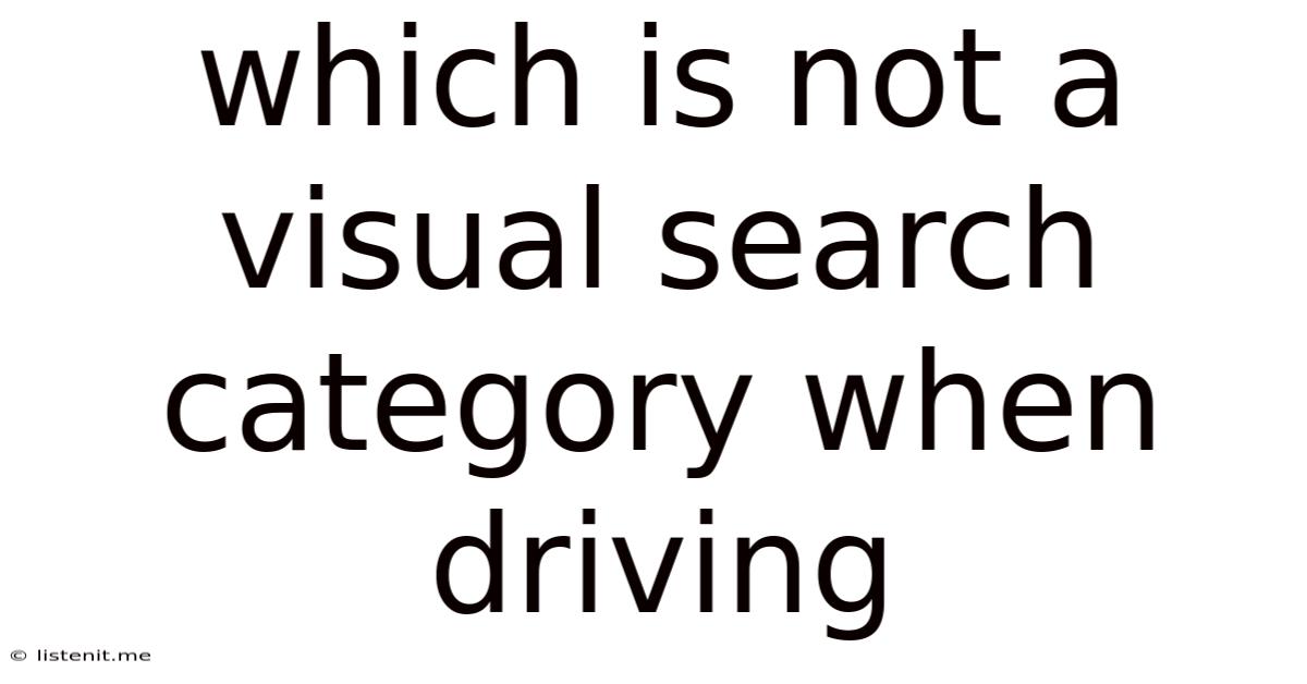 Which Is Not A Visual Search Category When Driving