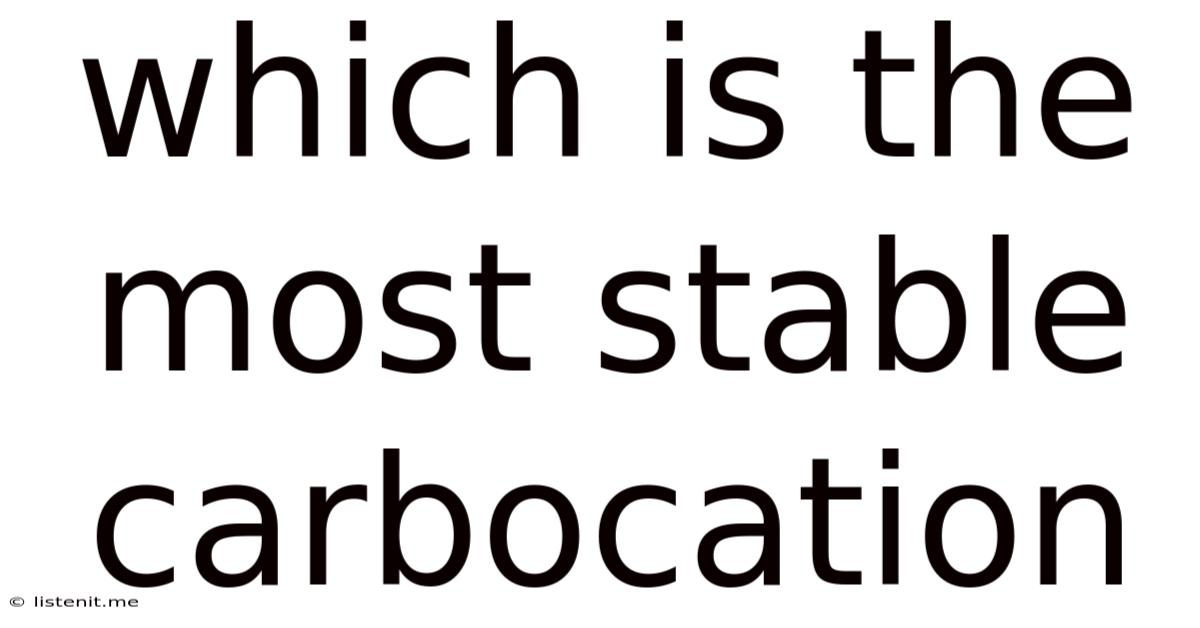 Which Is The Most Stable Carbocation