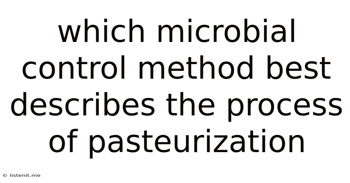 Which Microbial Control Method Best Describes The Process Of Pasteurization
