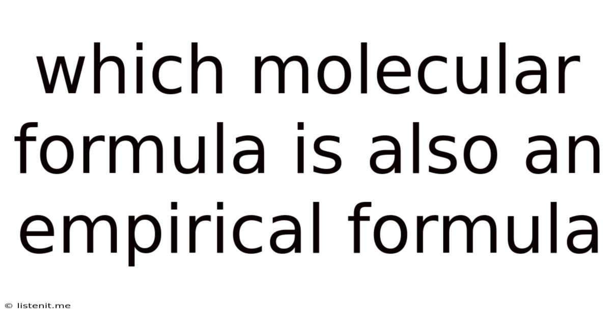 Which Molecular Formula Is Also An Empirical Formula