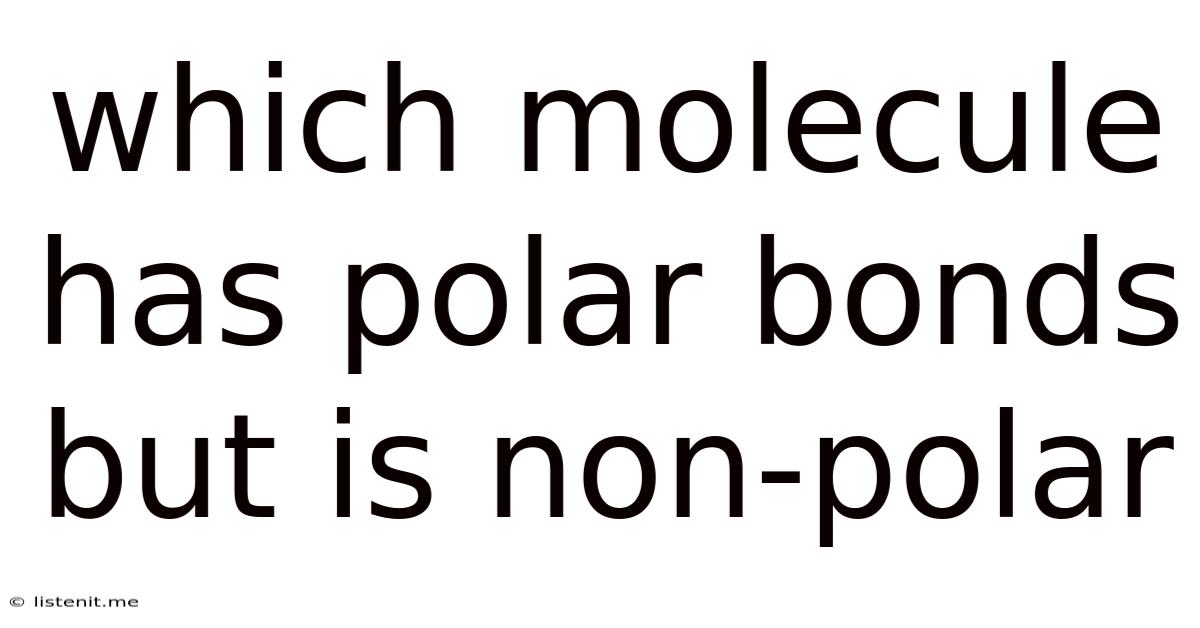 Which Molecule Has Polar Bonds But Is Non-polar