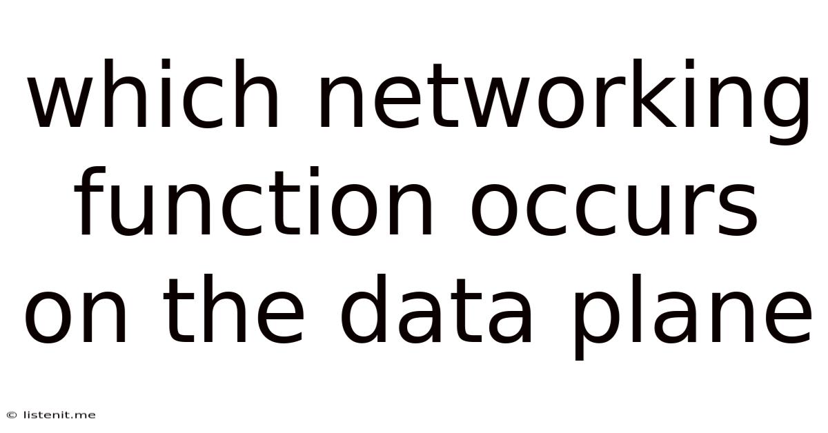 Which Networking Function Occurs On The Data Plane