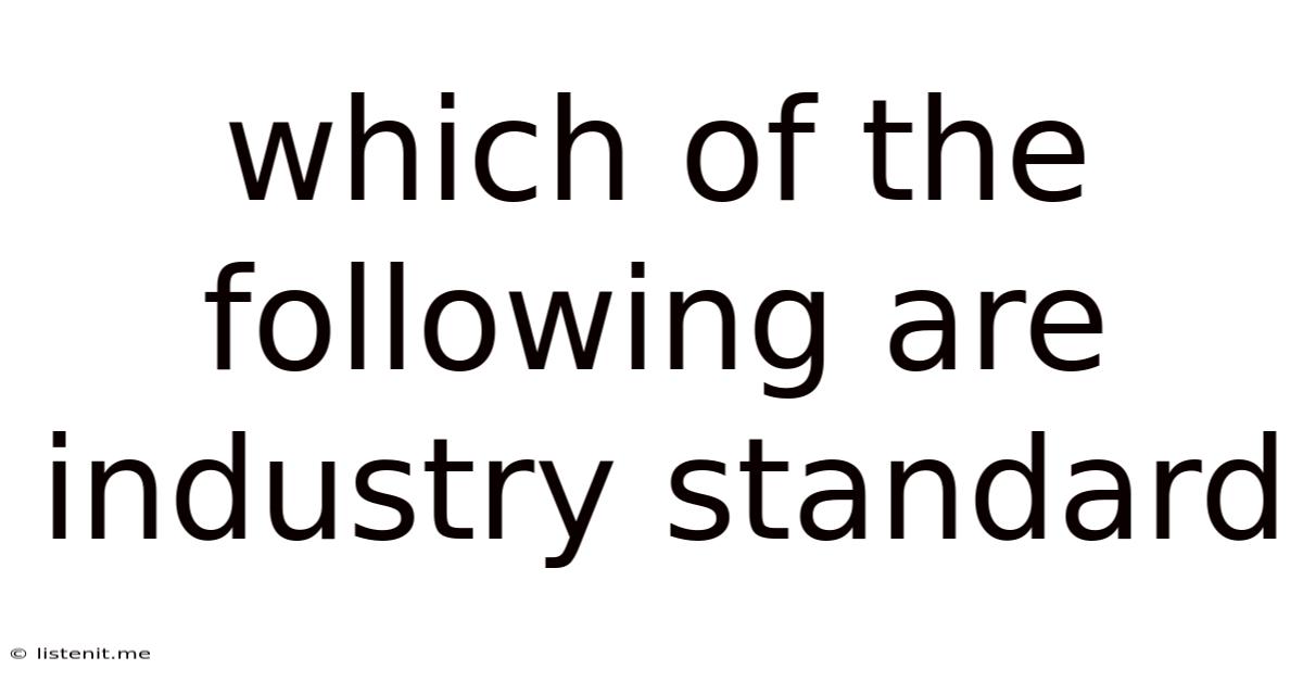 Which Of The Following Are Industry Standard