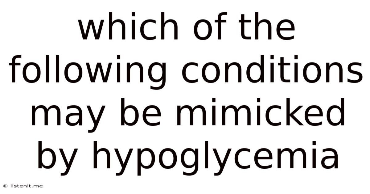 Which Of The Following Conditions May Be Mimicked By Hypoglycemia