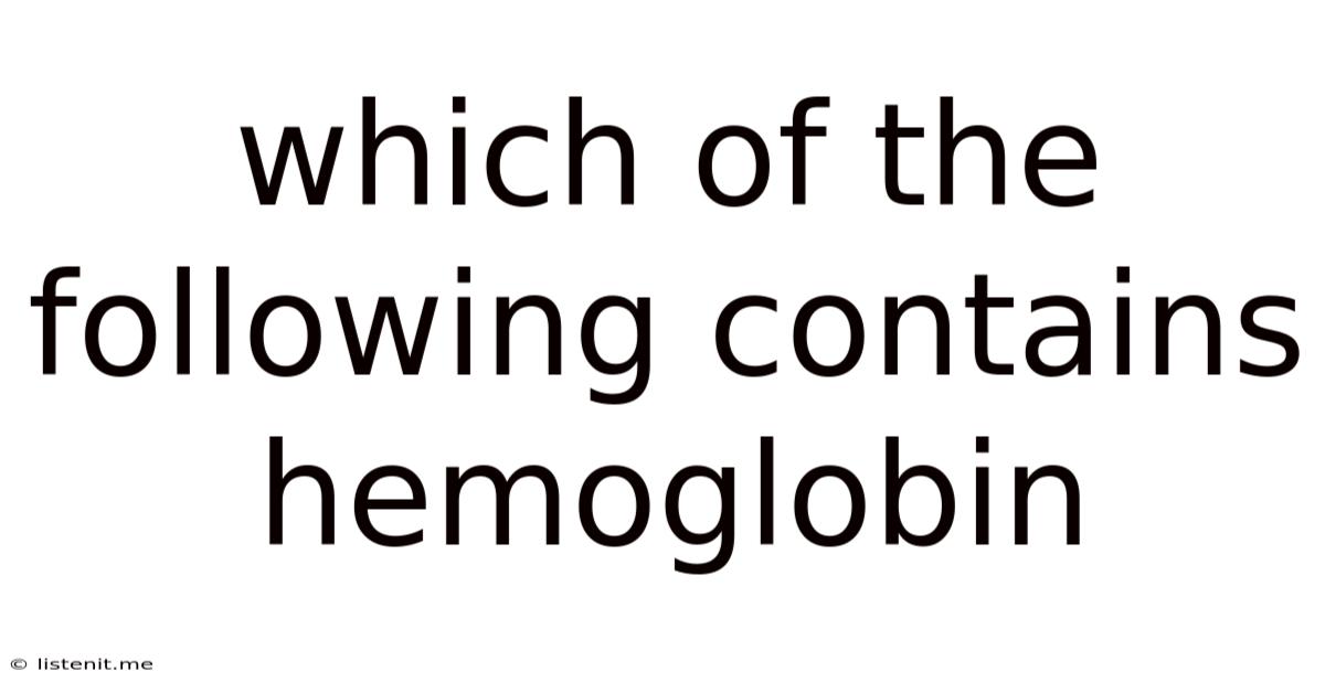 Which Of The Following Contains Hemoglobin
