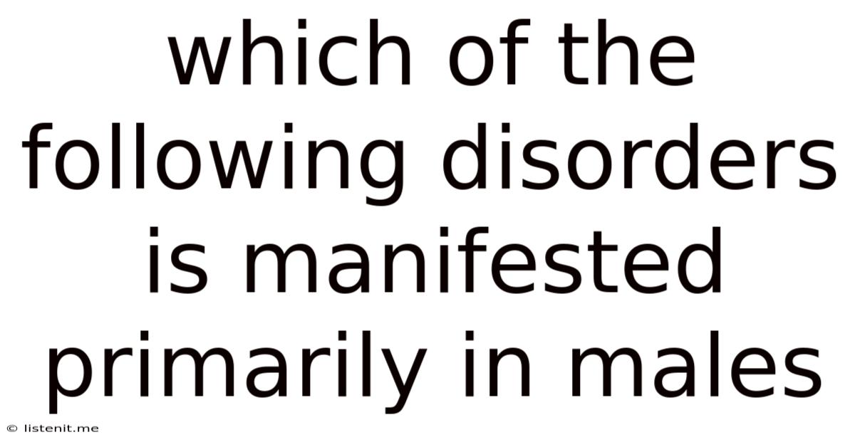 Which Of The Following Disorders Is Manifested Primarily In Males
